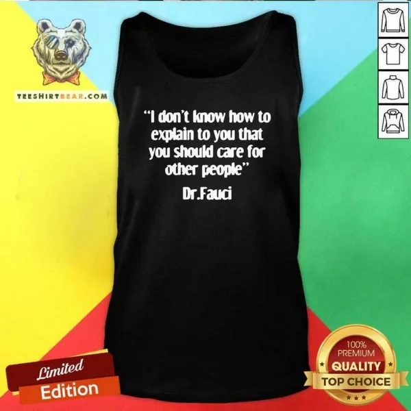 Horrified Dr Fauci Explain To You 4 That You Should Care For Other People Shirt - Image 2