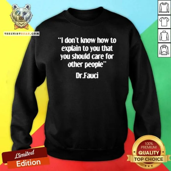 Horrified Dr Fauci Explain To You 4 That You Should Care For Other People Shirt - Image 4