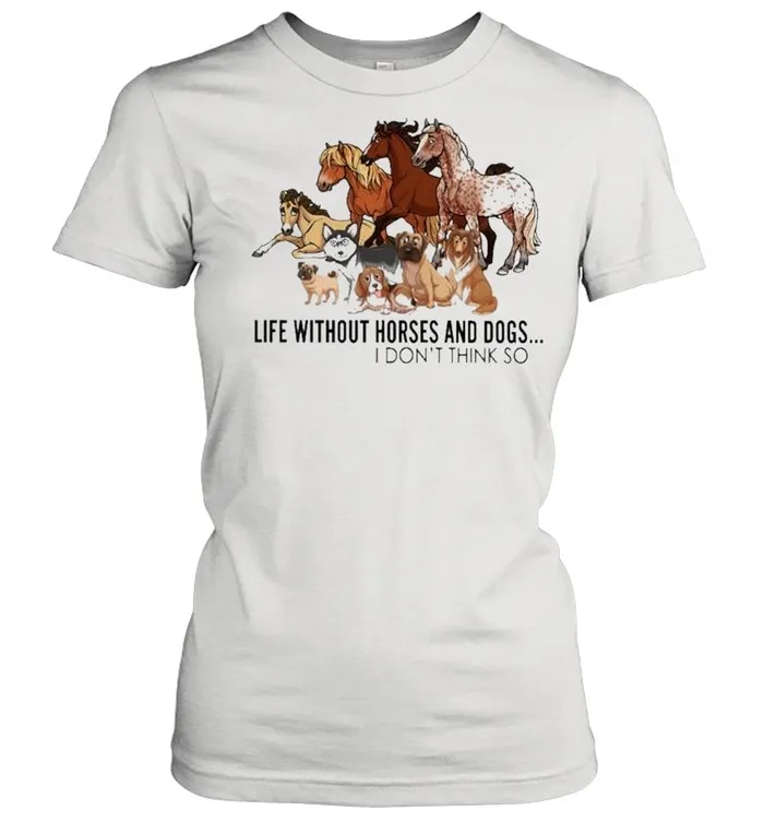 Horse life without Horses and Dogs I dont think so shirt Classic Mens T-shirt - Image 3