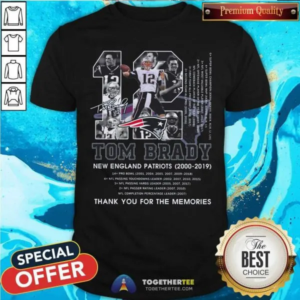 Hot 12 Tom Brady New England Patriots 2000 2019 Thank You For The Memories Signature Shirt
