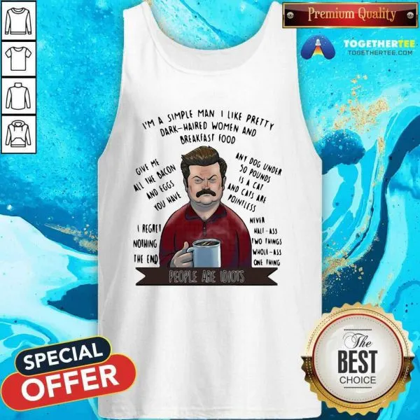 Hot Im A Simple Man I Like Pretty Dark Haired Women And Breakfast Food Shirt - Image 3