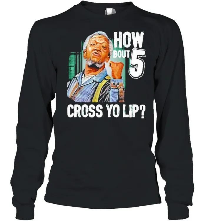 How Bout Five Cross Yo Lip Sanford And Son shirt - Image 4