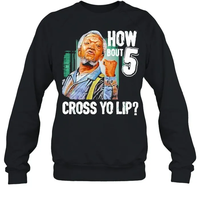 How Bout Five Cross Yo Lip Sanford And Son shirt - Image 5