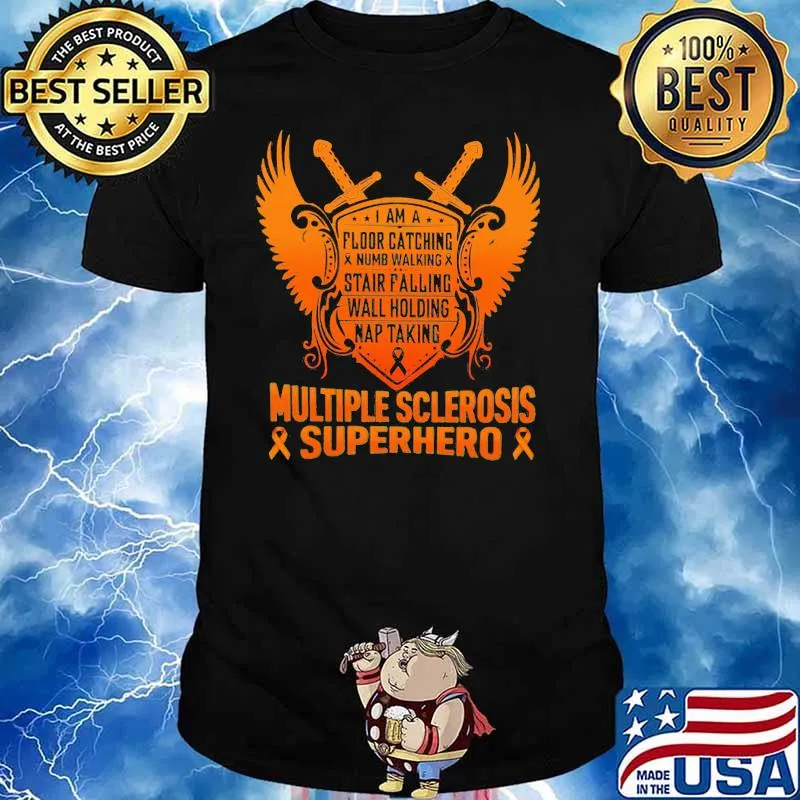 I Am a Floor Catching Numb Walking Stair Falling Wall Holding Nap Talking Multiple Sclerosis Superhero Awareness Shirt