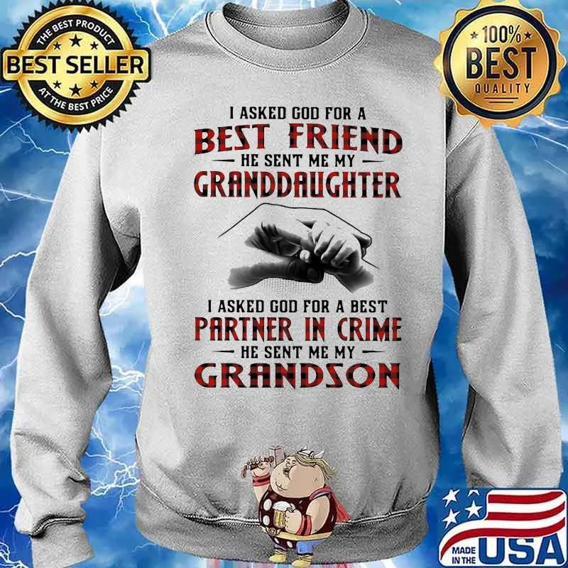 I Asked God For A Best Friend He Sent Me My Granddaughter Partner In Crime Grandson Shirt Sweater