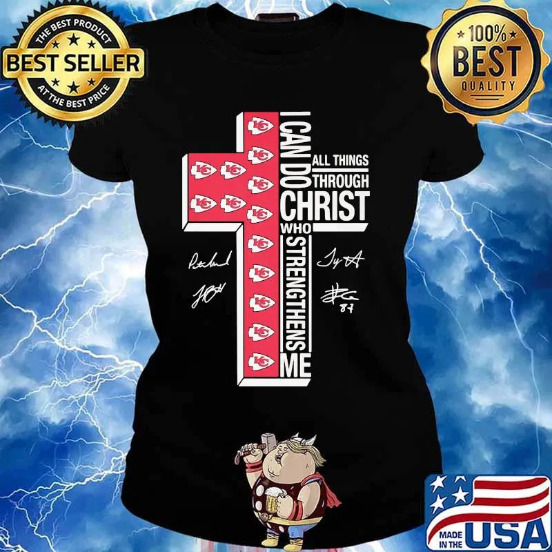 I Can Do Christ Who Strengthens Me All Things Through Kansas City Chiefs Football God Shirt Ladies tee