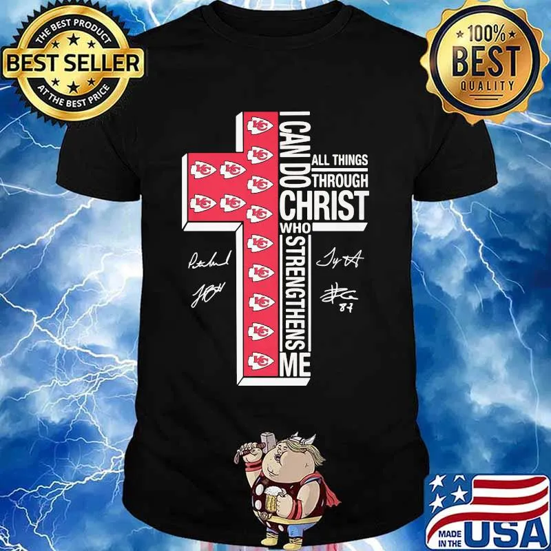I Can Do Christ Who Strengthens Me All Things Through Kansas City Chiefs Football God Shirt