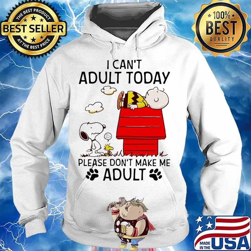 I Can’t Adult Today Please Don’t Make Me Adult Snoopy And Charlie Shirt Hoodie