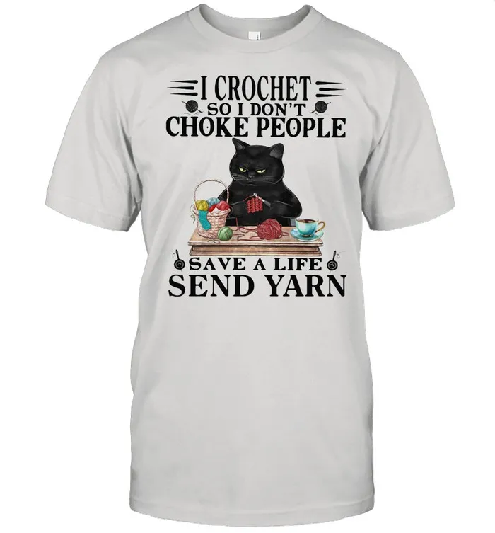 I Crochet So I Dont Choke People Save A Life Send Yarn Black Cat Knitting shirt Classic Mens T-shirt