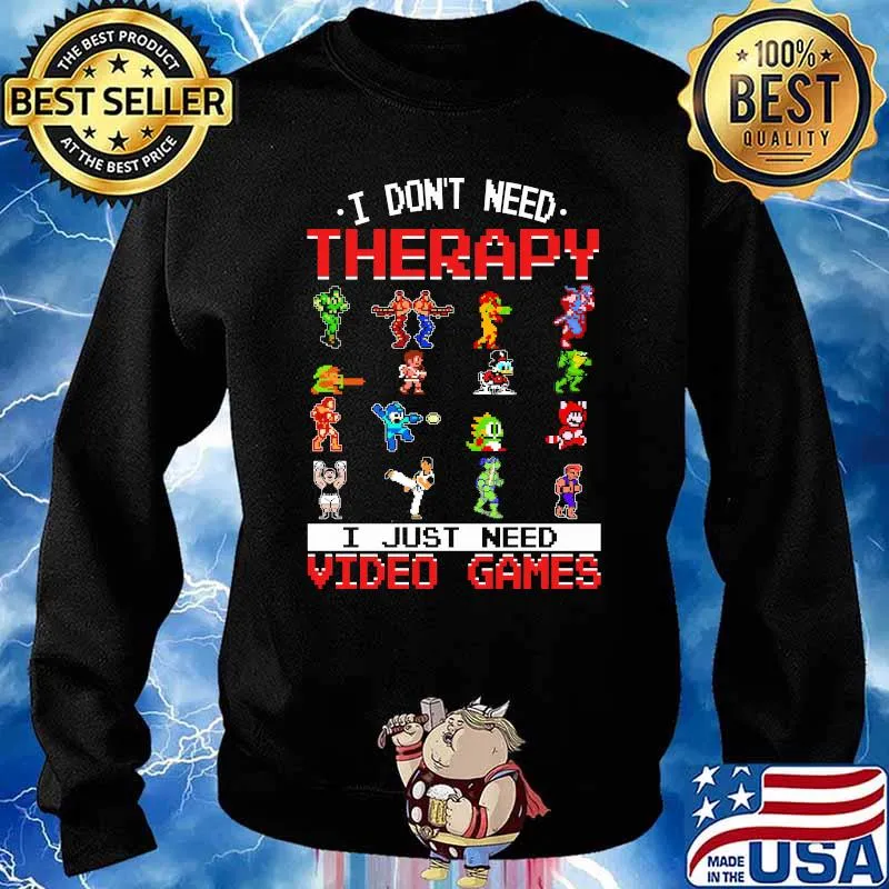 I Don't Need Therapy I Just Need Video Games Mario Shirt Sweater