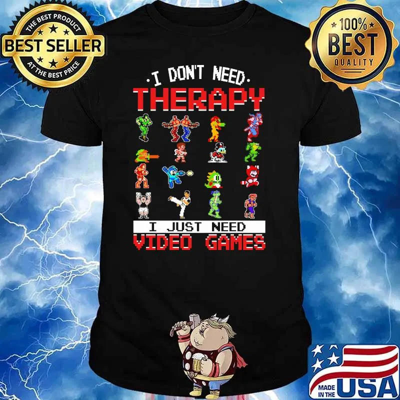 I Don't Need Therapy I Just Need Video Games Mario Shirt
