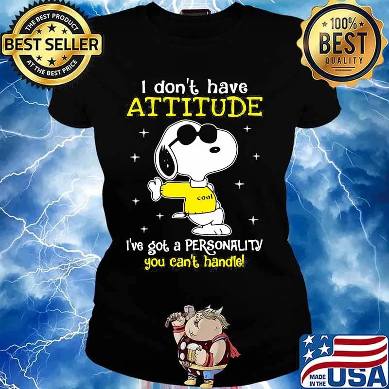I Don’t Have Attitude I’ve Got A Personality You Can’t Handle Snoopy Shirt Ladies tee