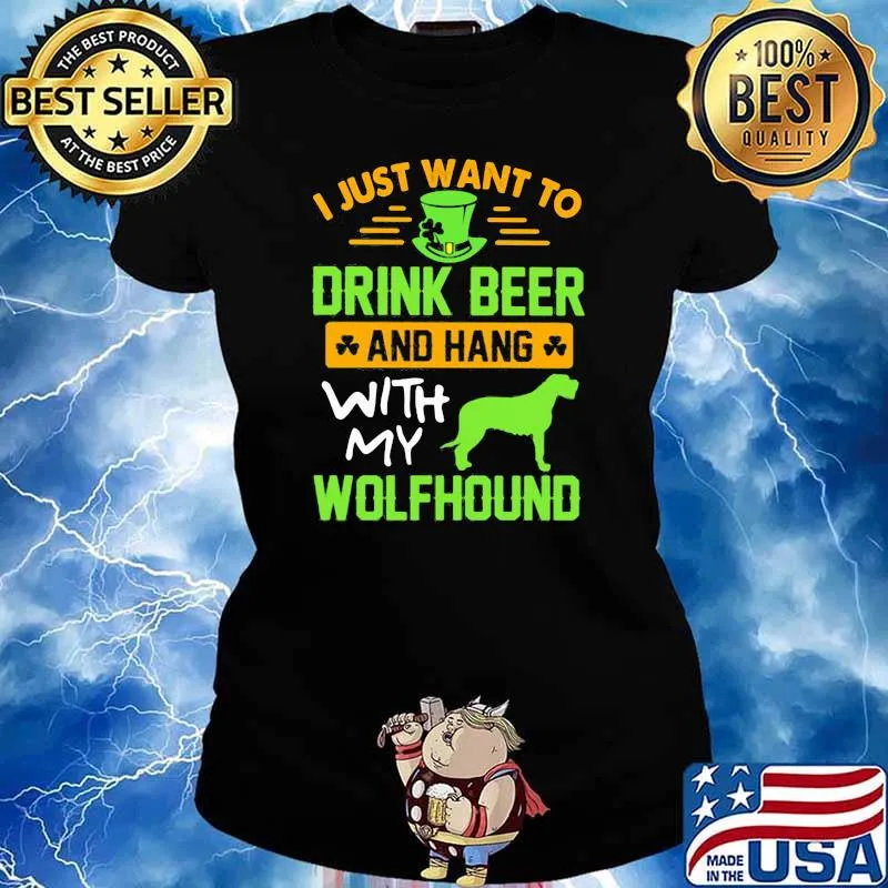 I Just Want To Drink Beer And Hang With My Wolfhound Dog Irish Patrick’s Day Shirt Ladies tee