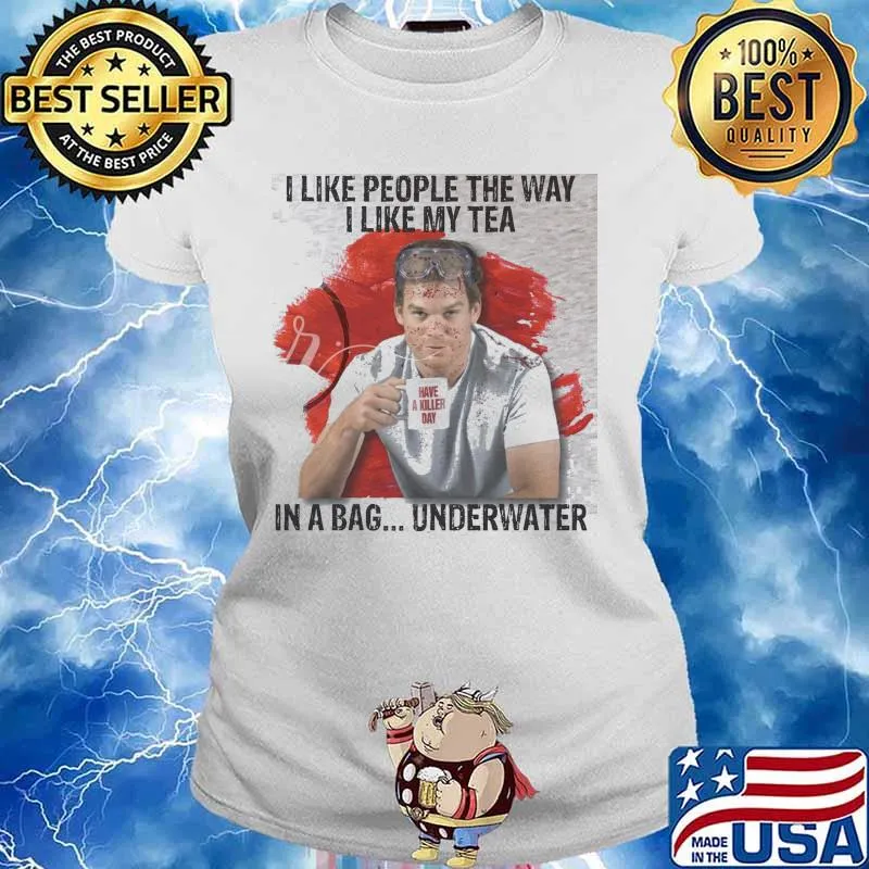 I Like People The Way I Like My Tea In A Bag Underwater Shirt Ladies tee