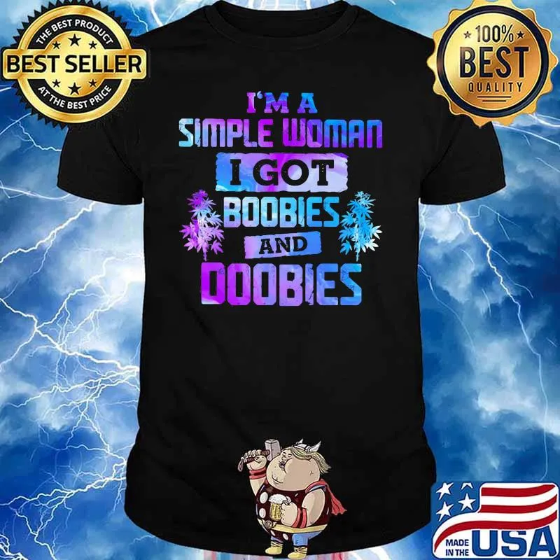 I'm A Simple Woman I Got Boobies And Doobies Shirt