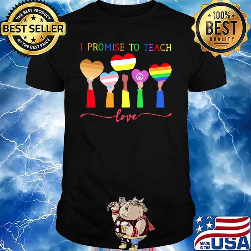 I Promise To Teach Love Heart Flags Lgbt Shirt