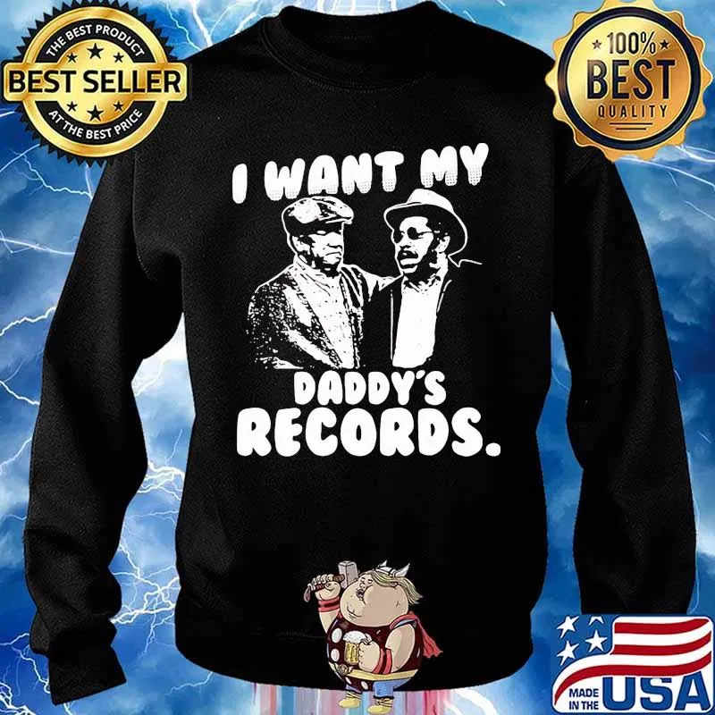 I Want My Daddy Records Sanford And Son Lovers Movie Shirt Sweater