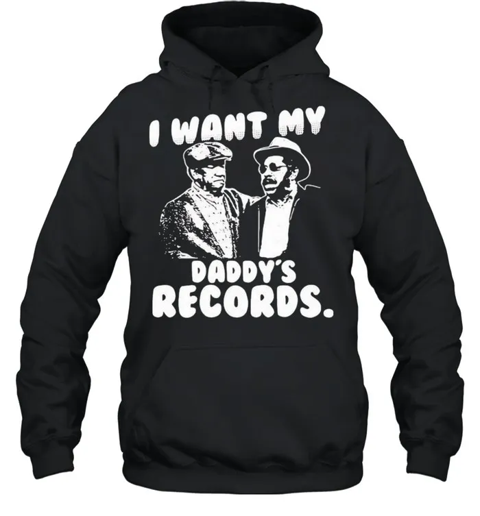I Want My Daddy Records Sanford And Son Lovers Movie shirt - Image 5