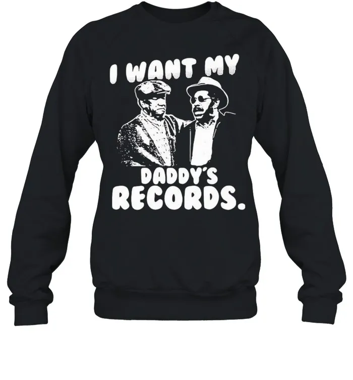 I Want My Daddy Records Sanford And Son Lovers Movie shirt - Image 4