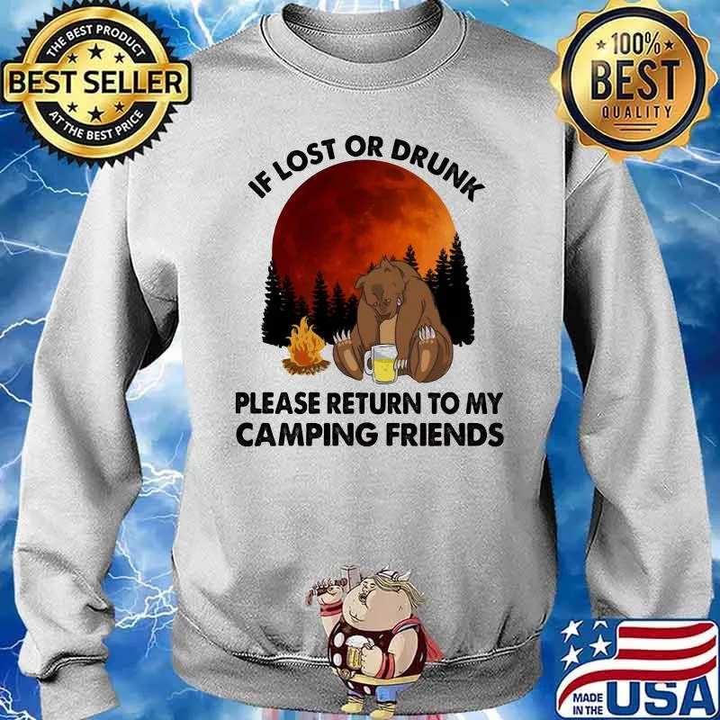 If Lost Or Drunk Please Return To My Camping Friends Bear Beer Moon Blood Shirt Sweater