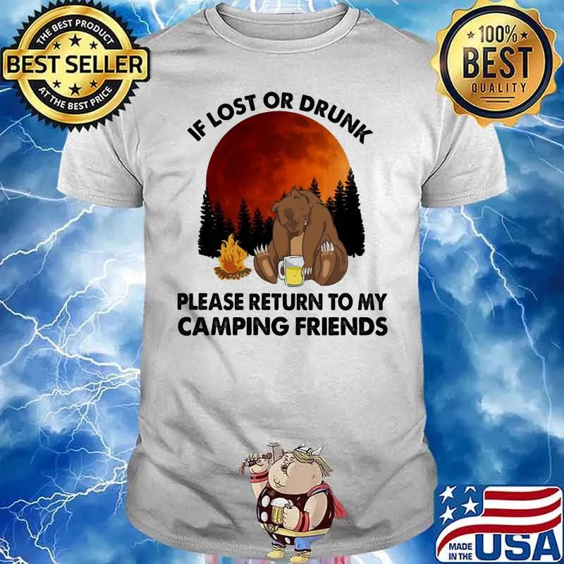 If Lost Or Drunk Please Return To My Camping Friends Bear Beer Moon Blood Shirt