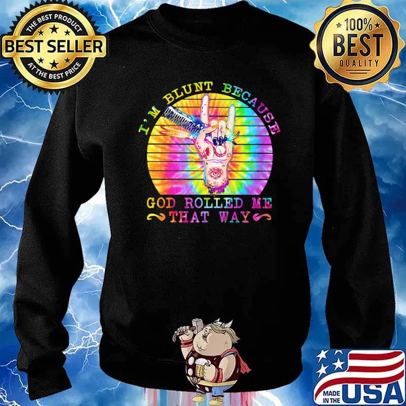 I’m Blunt Because God Rolled Me That Way Sunset Vintage Shirt Sweater