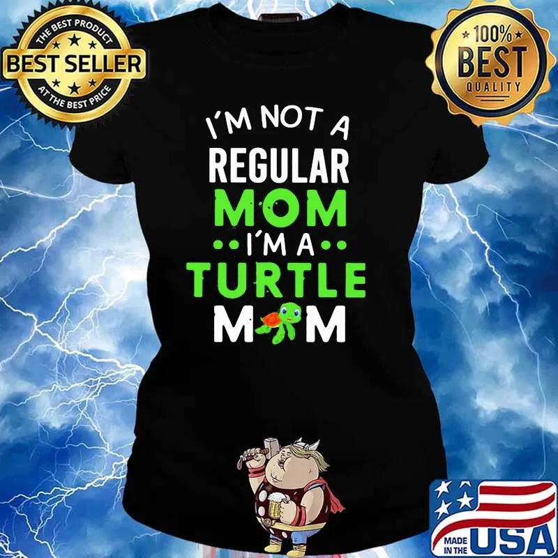 I’m Not A Regular Mom I’m A Turtle Mom Shirt Ladies tee
