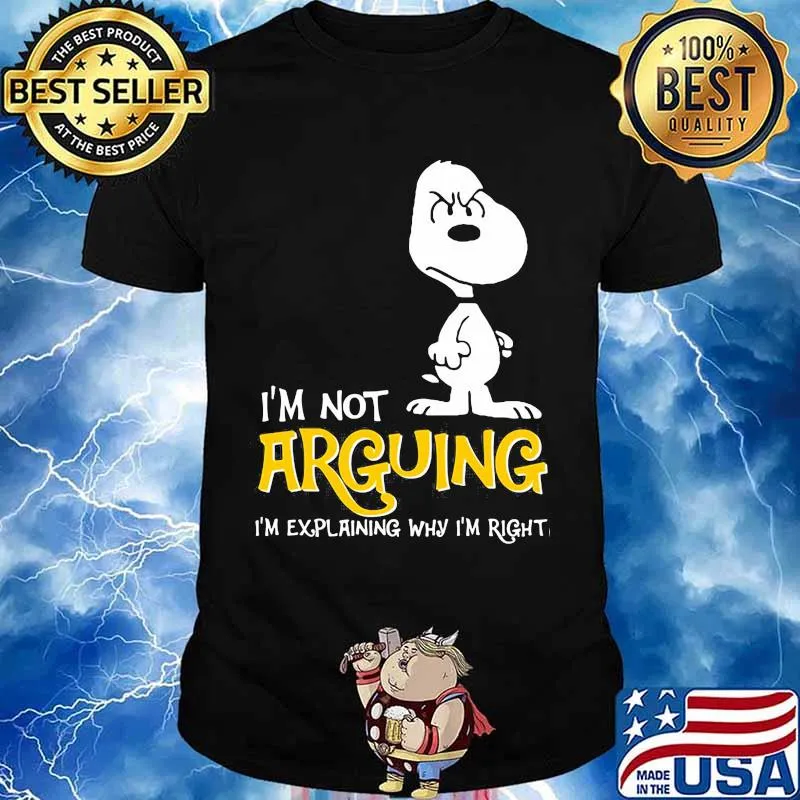 I’m Not Arguing I’m Explaining Why I’m Right Snoopy Shirt
