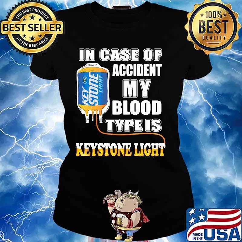 In Case Of Accident My Blood Type Is Keystone Light Shirt Ladies tee
