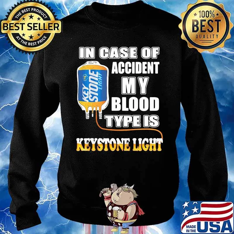 In Case Of Accident My Blood Type Is Keystone Light Shirt Sweater