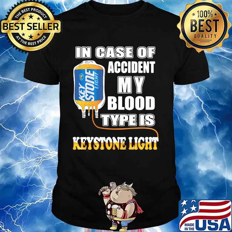 In Case Of Accident My Blood Type Is Keystone Light Shirt
