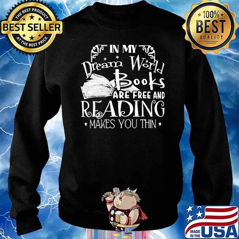 In My Dream World Books Are Free And Reading Makes You Thin Stars Shirt Sweater