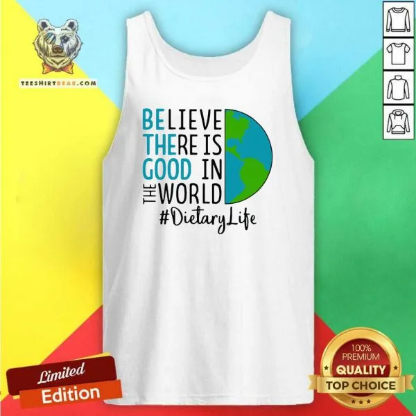 Intrigued Be The Good Believe There Is Good In The World Dietary Life 2021 Shirt - Image 4