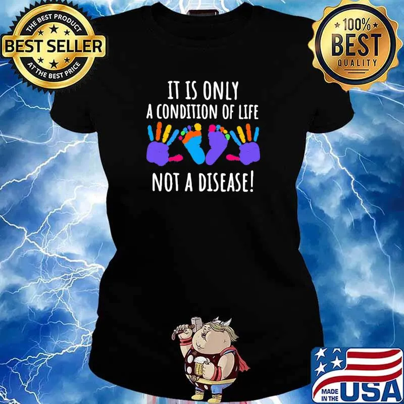 It Is Only A Condition Of Life Not A Disease Shirt Ladies tee