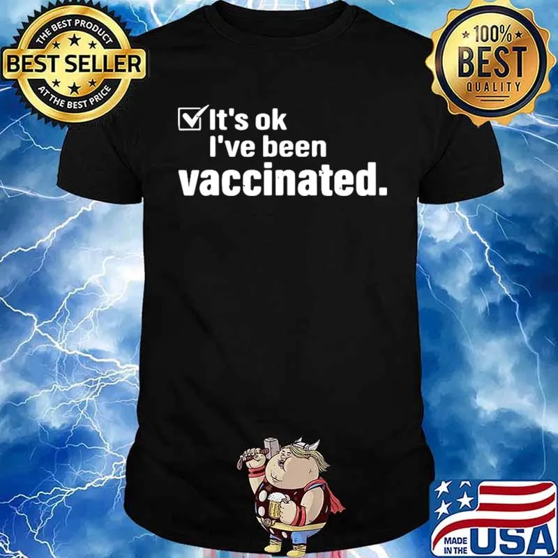 It’s Ok I’ve Been Vaccinated Unisex