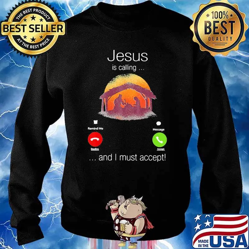 Jesus Is Calling And Must Accept Shirt Sweater