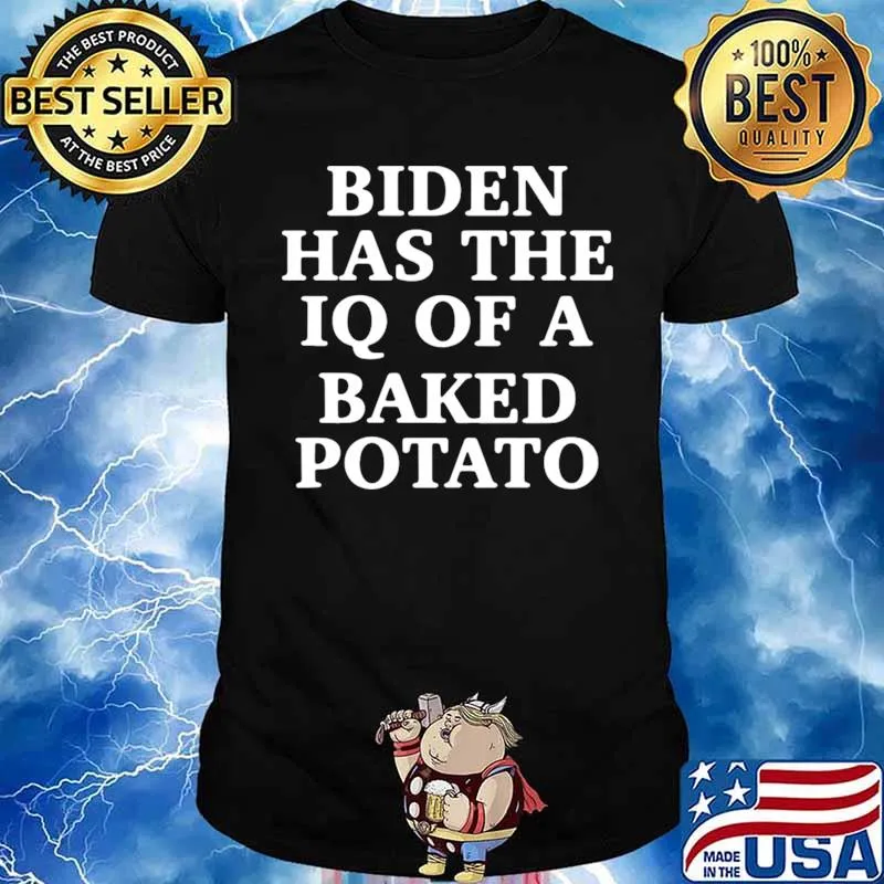 Joe Biden Has The IQ Of A Baked Potato Unisex