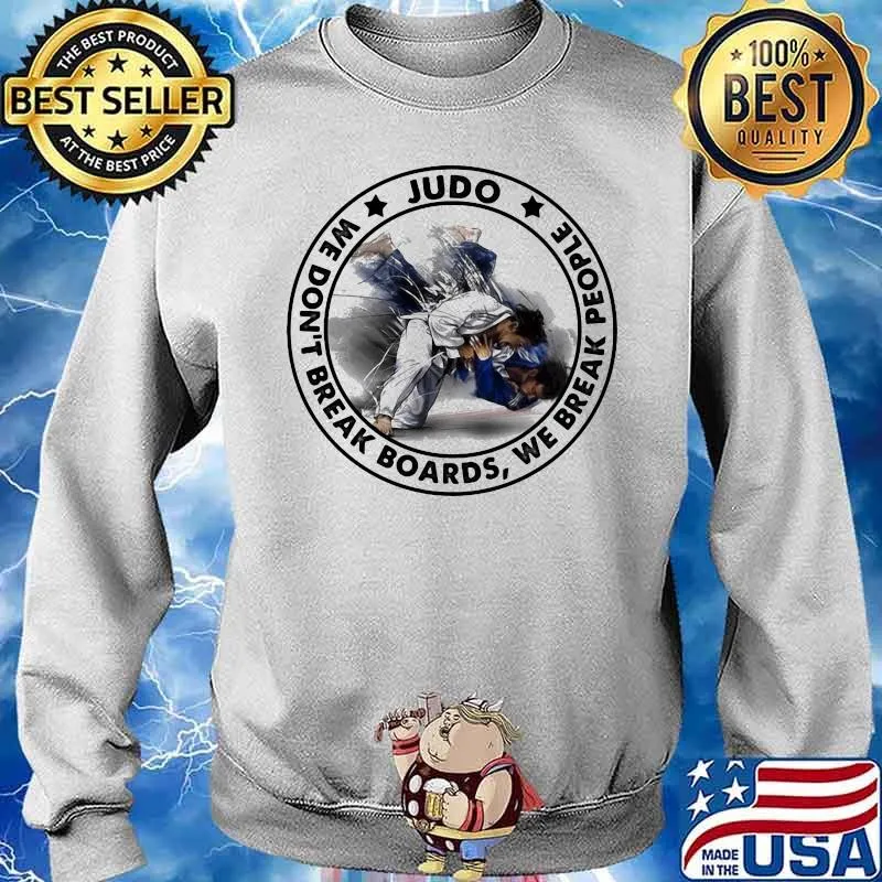 Judo We Don’t Break Boards We Break People Stars Shirt Sweater