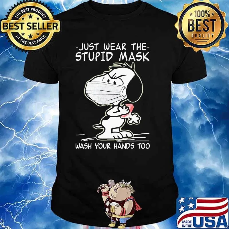 Just Wear The Stupid Mask Wash Your Hands Too Covid 19 Snoopy Shirt Unisex