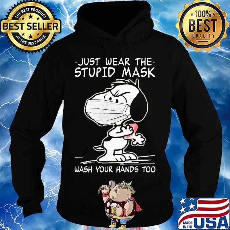 Just Wear The Stupid Mask Wash Your Hands Too Snoopy Covid 19 Shirt Hoodie
