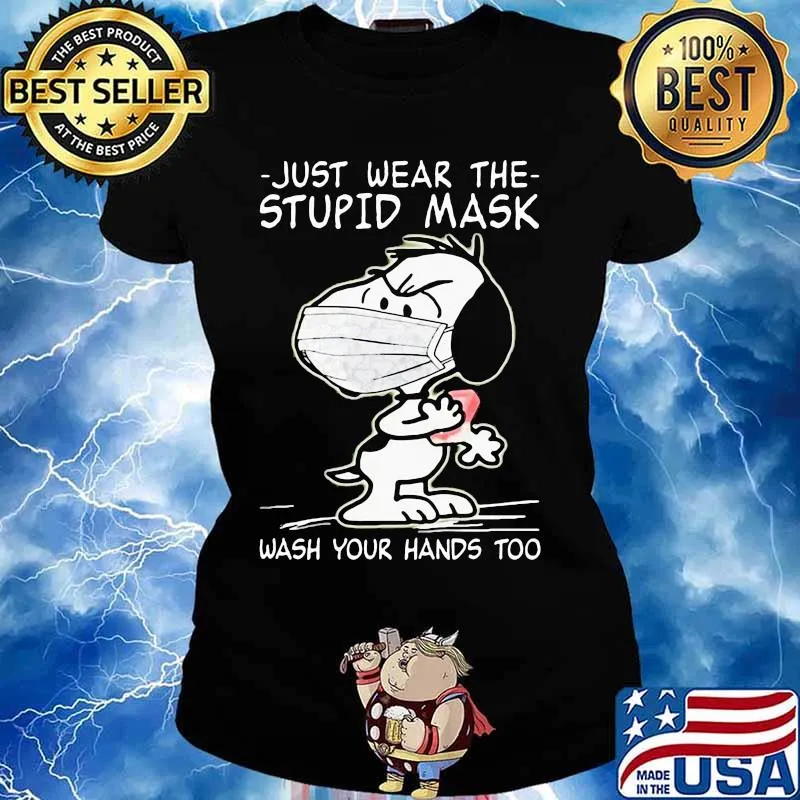 Just Wear The Stupid Mask Wash Your Hands Too Snoopy Covid 19 Shirt Ladies tee