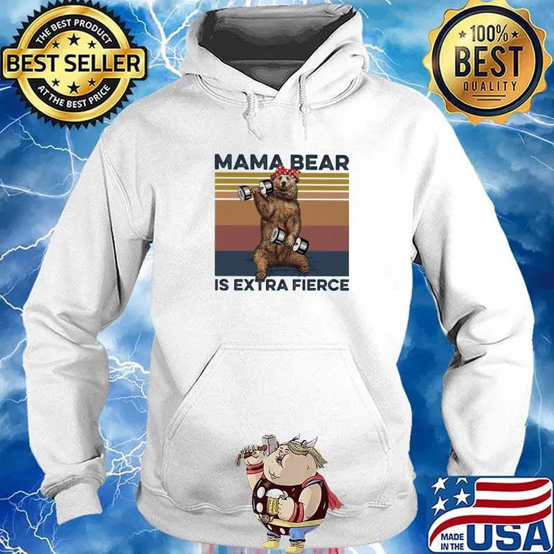 Mama Bear Is Extra Fierce Weight Vintage Shirt Hoodie