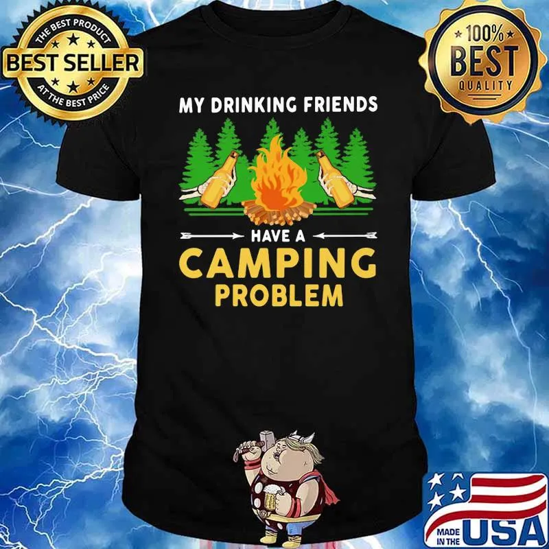 My Drinking Friends Have A Camping Problem Skull Shirt