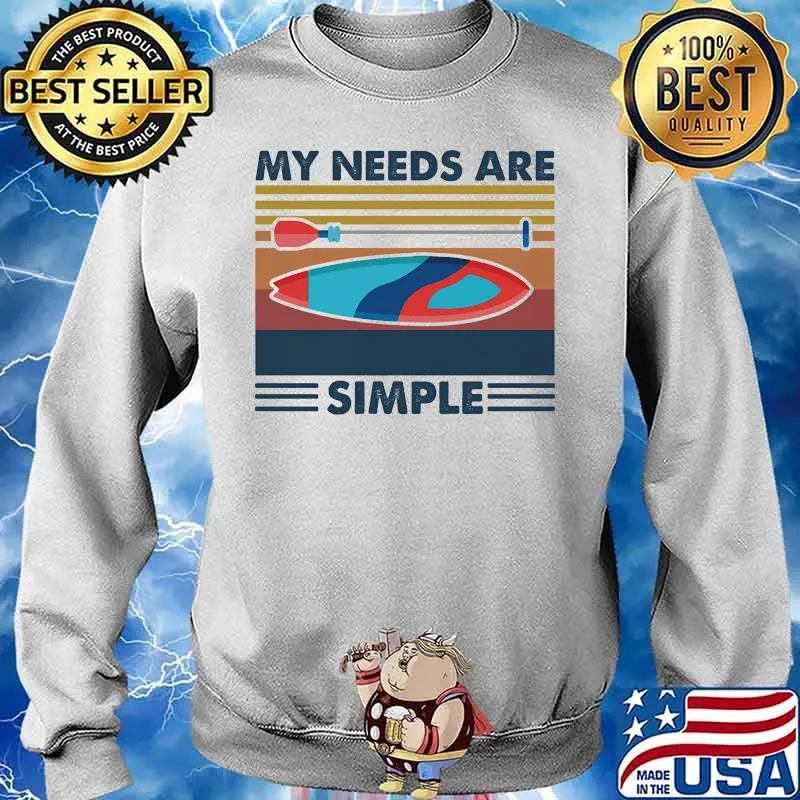 My Needs Are Simple Sailling Vintage Shirt Sweater