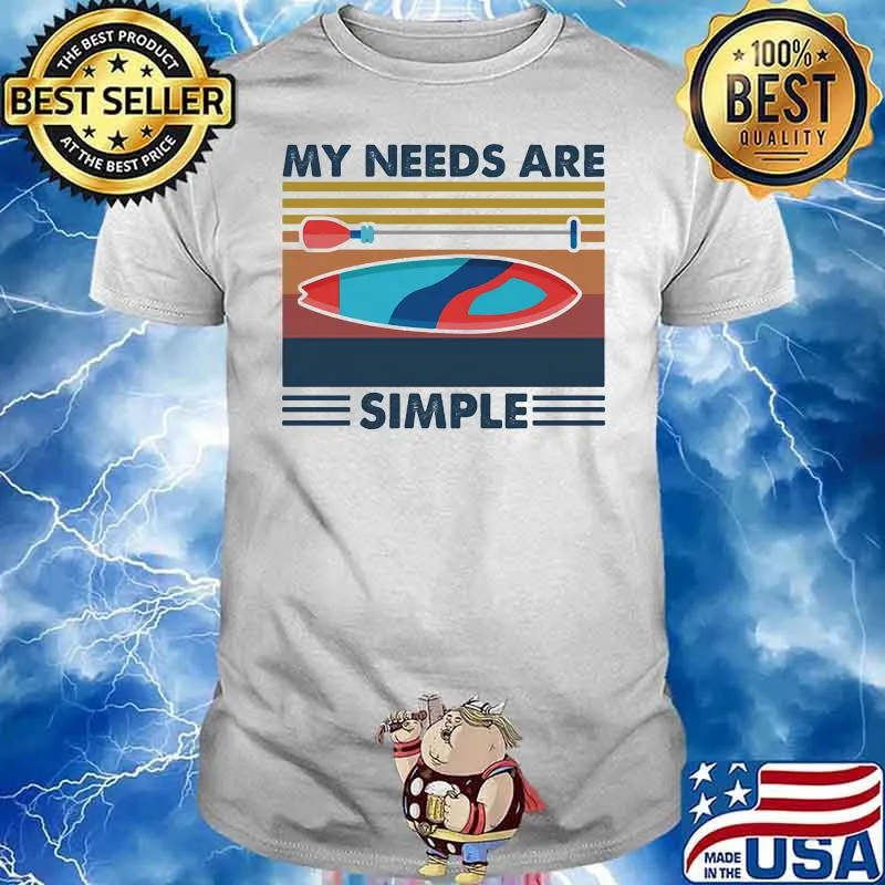 My Needs Are Simple Sailling Vintage Shirt