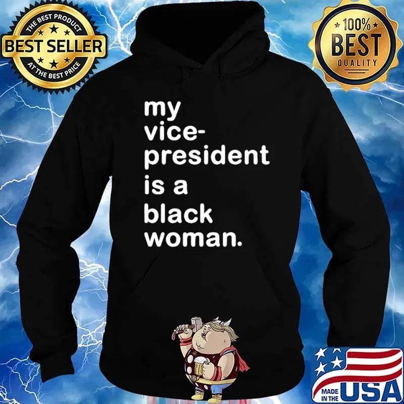 My Vp Is A Black Woman My Vice President Is A Black Woman shirt