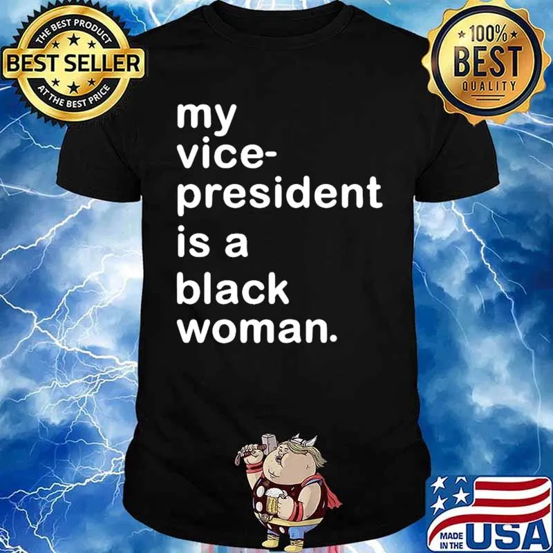 My Vp Is A Black Woman My Vice President Is A Black Woman Unisex