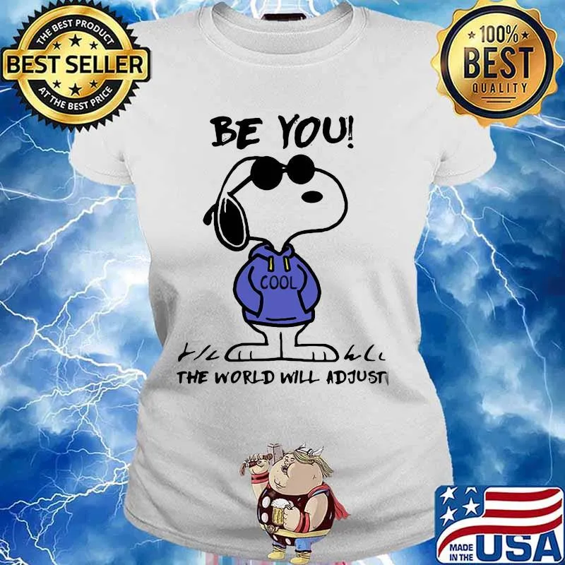 Be You Cool The World Will Adjust Snoopy Shirt Ladies tee