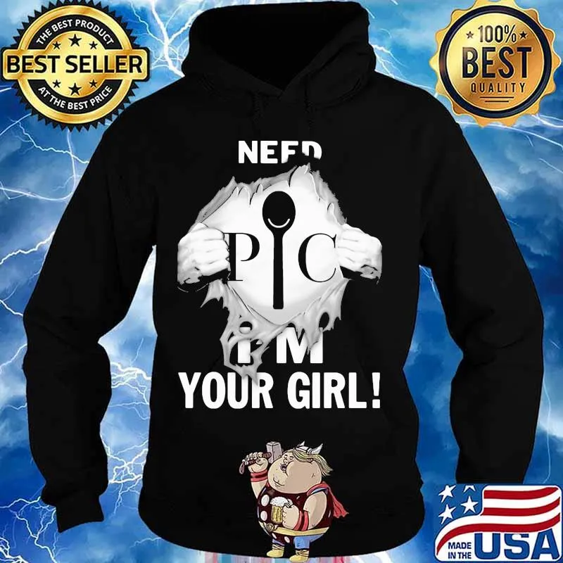 Need I’m Your Girl Pic Symbol Superman Shirt Hoodie