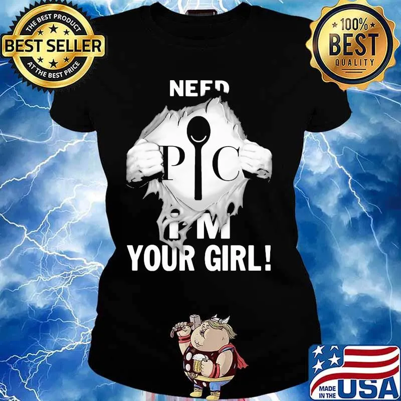 Need I’m Your Girl Pic Symbol Superman Shirt Ladies tee